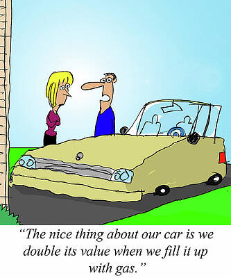 Wall Art - Drawing - The Nice Thing About Our Car Is We Double Its Value When by Larry Lambert