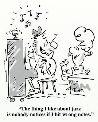 Wall Art - Drawing - The Thing I Like About Jazz Is Nobody Notices If I Hit by Tom Williams