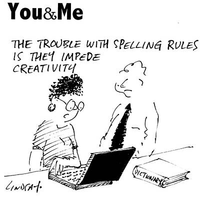 Wall Art - Drawing - The Trouble With Spelling Rules Is That They Impede by Lindsay Foyle