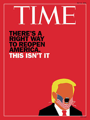 Wall Art - Photograph - There Is A Right Way To Reopen America. This Isn't It. Time Cover by Illustration by Edel Rodriguez for TIME