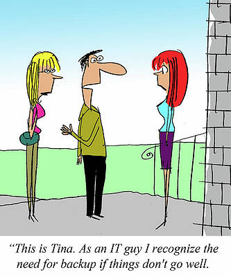Wall Art - Drawing - This Is Tina,  As An It Guy I Recognize The Need For Backup by Larry Lambert