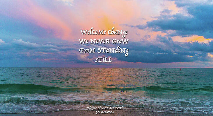 Wall Art - Painting - Welcome Change by The Joy Of Yoga For Life
