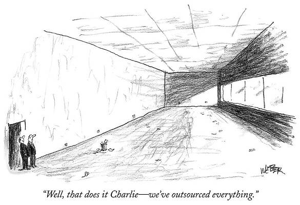 Wall Art - Drawing - Well, That Does It Charlie, We've Outsourced Everything by Robert Weber