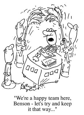 Wall Art - Drawing - We're A Happy Team Here Benson - Let's Try To Keep It That by David Myers