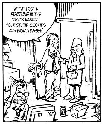 Wall Art - Drawing - We've Lost A Fortune In The Stock Market. Your Stupid by Aaron Warner