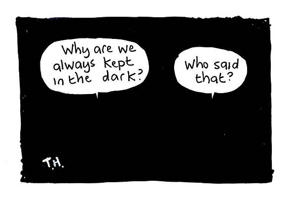 Wall Art - Drawing - Why Are We Always Kept In The Dark' ... 'who Said That by Tony Husband