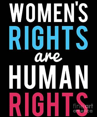 Wall Art - Digital Art - Womens Rights Are Human Rights by Flippin Sweet Gear