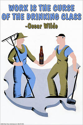Wall Art - Painting - Work is the Curse of the Drinking Class by Wilbur Unknown