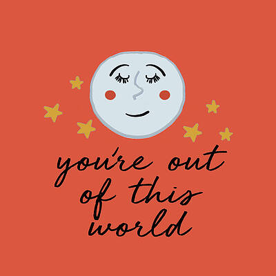 Wall Art - Digital Art - You're Out Of This World by Ani Del Sol