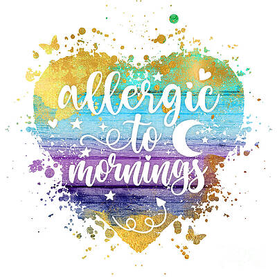Wall Art - Mixed Media - Express Yourself - Allergic to Mornings #1 by Chris Andruskiewicz