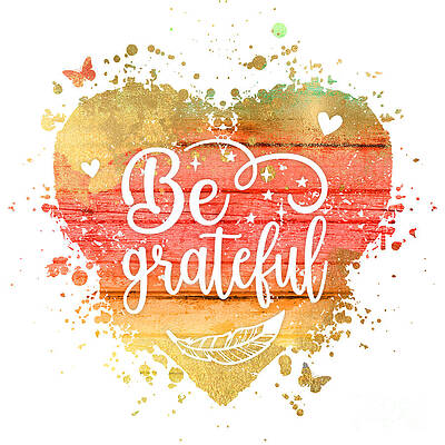 Wall Art - Mixed Media - Express Yourself - Be Grateful #1 by Chris Andruskiewicz