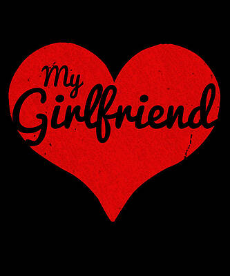 Wall Art - Digital Art - I Love My Girlfriend #1 by Flippin Sweet Gear
