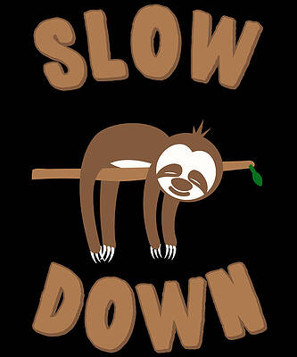 Wall Art - Digital Art - Slow Down Sloth #1 by Flippin Sweet Gear