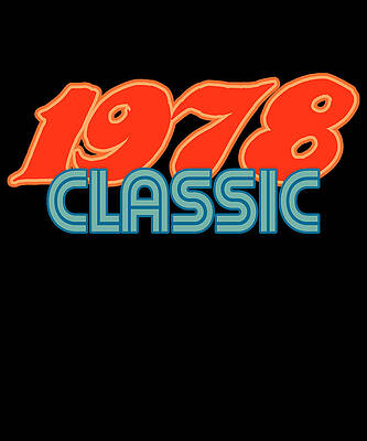 Wall Art - Digital Art - 1978 Classic 40th Birthday by Flippin Sweet Gear