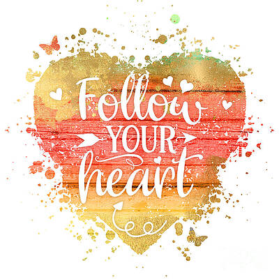 Wall Art - Mixed Media - Express Yourself - Follow Your Heart #2 by Chris Andruskiewicz