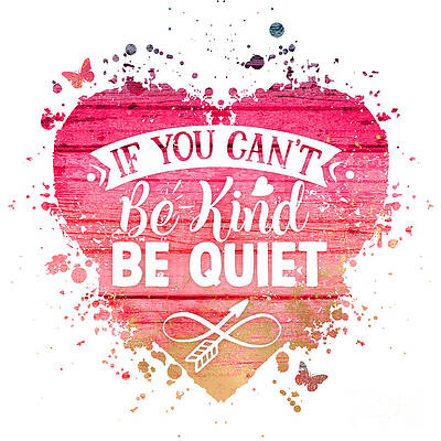Wall Art - Mixed Media - Express Yourself - If You Can't Be Kind, Be Quiet #2 by Chris Andruskiewicz