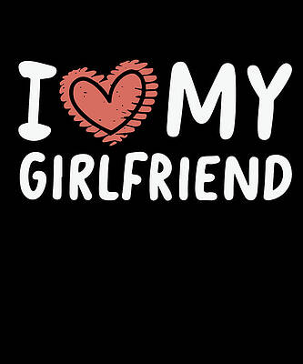 Wall Art - Digital Art - I Love My Girlfriend #2 by Flippin Sweet Gear