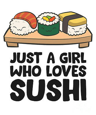 https://render.fineartamerica.com/images/images-profile-flow/400/images/artworkimages/mediumlarge/3/2-just-a-girl-who-loves-sushi-eq-designs.jpg
