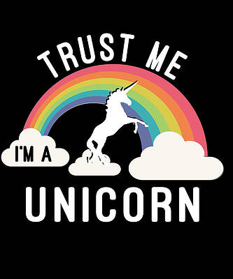 Wall Art - Digital Art - Trust Me Im A Unicorn #2 by Flippin Sweet Gear