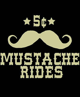 Wall Art - Digital Art - 5 Cent Mustache Rides Sarcastic Funny by Flippin Sweet Gear