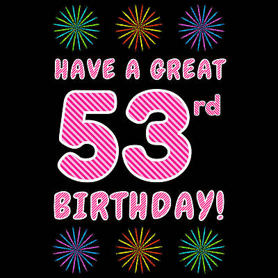 [ Thumbnail: 53rd Birthday - Light Pink and Dark Pink Striped Text, and Colorful Bursting Fireworks Shapes ]