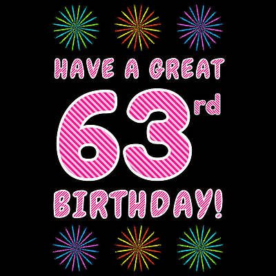 [ Thumbnail: 63rd Birthday - Light Pink and Dark Pink Striped Text, and Colorful Bursting Fireworks Shapes ]