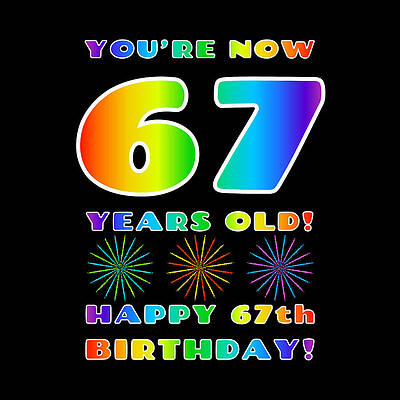 [ Thumbnail: 67th Birthday - Bold, Colorful, Rainbow Spectrum Gradient Pattern Text, With Firework Shapes Art Print ]