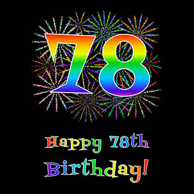 [ Thumbnail: 78th Birthday - Fun Rainbow Spectrum Gradient Pattern Text, Bursting Fireworks Inspired Background Art Print ]