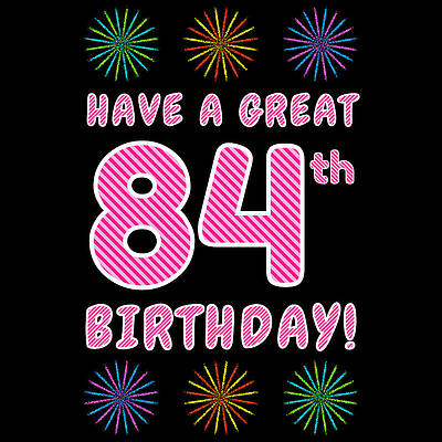 [ Thumbnail: 84th Birthday - Light Pink and Dark Pink Striped Text, and Colorful Bursting Fireworks Shapes ]