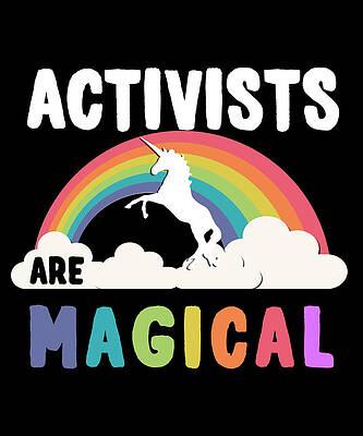 Wall Art - Digital Art - Activists Are Magical by Flippin Sweet Gear