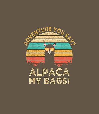 Adventure You Alpaca My Bags Vintage Funny Travel by Taksh Beau