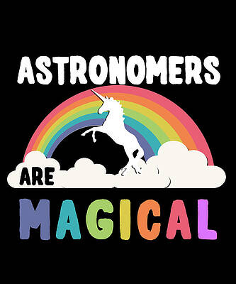 Wall Art - Digital Art - Astronomers Are Magical by Flippin Sweet Gear