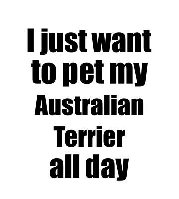 Wall Art - Digital Art - Australian Terrier Dog Lover Mom Dad Funny Gift Idea by Jeff Creation