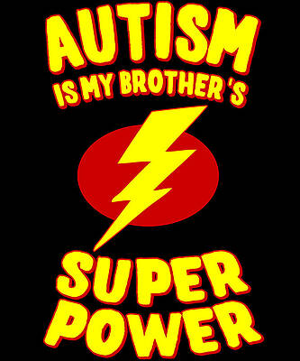 Wall Art - Digital Art - Autism Is My Brothers Superpower by Flippin Sweet Gear