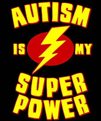 Wall Art - Digital Art - Autism is My Super Power by Flippin Sweet Gear