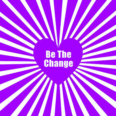 Wall Art - Drawing - Be the change that you wish to see in the world Social Justice Warrior purple by Kathy Anselmo
