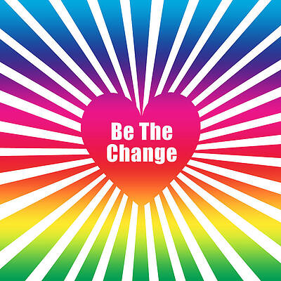 Wall Art - Drawing - Be the change that you wish to see in the world Social Justice Warrior spectrum by Kathy Anselmo