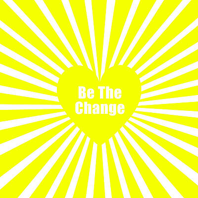 Wall Art - Drawing - Be the change that you wish to see in the world Social Justice Warrior yellow by Kathy Anselmo
