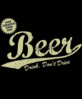 Wall Art - Digital Art - Beer Cheaper Than Gas-Dark by Flippin Sweet Gear