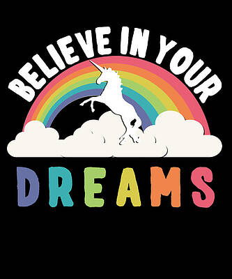 Wall Art - Digital Art - Believe In Your Dreams by Flippin Sweet Gear
