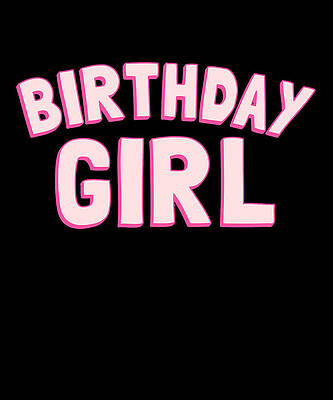Wall Art - Digital Art - Birthday Girl Party by Flippin Sweet Gear