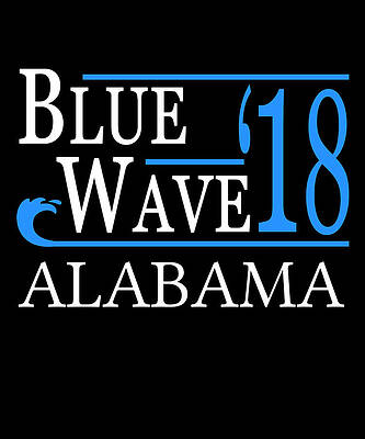 Wall Art - Digital Art - Blue Wave ALABAMA Vote Democrat by Flippin Sweet Gear