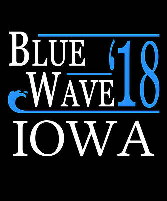 Wall Art - Digital Art - Blue Wave IOWA Vote Democrat by Flippin Sweet Gear