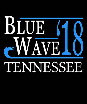 Wall Art - Digital Art - Blue Wave TENNESSEE Vote Democrat by Flippin Sweet Gear