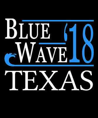 Wall Art - Digital Art - Blue Wave TEXAS Vote Democrat by Flippin Sweet Gear