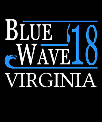 Wall Art - Digital Art - Blue Wave VIRGINIA Vote Democrat by Flippin Sweet Gear