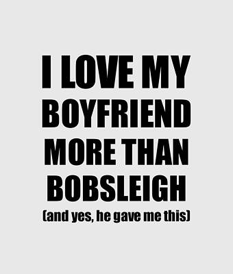 Wall Art - Digital Art - Bobsleigh Girlfriend Funny Valentine Gift Idea For My Gf Lover From Boyfriend by Jeff Creation