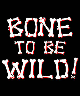 Wall Art - Digital Art - Bone To Be Wild by Flippin Sweet Gear