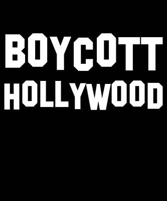 Wall Art - Digital Art - Boycott Hollywood by Flippin Sweet Gear