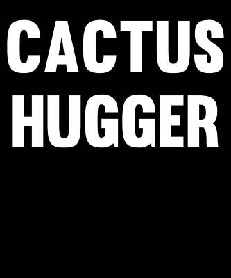 Wall Art - Digital Art - Cactus Hugger by Flippin Sweet Gear